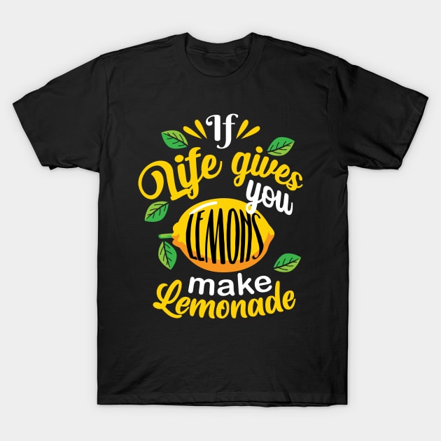 When Life Gives You Lemons Make Lemonade Funny Lemon Vibes T-Shirt by Blink_Imprints10